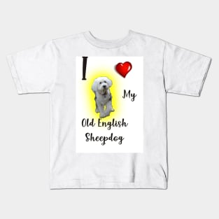 I love my Old English Sheepdog. Kids T-Shirt